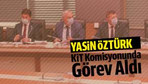 Öztürk KİT Komisyonu'nda görev aldı