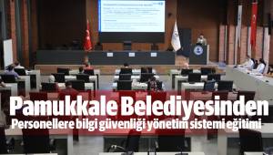 Pamukkale Belediyesinden personellere bilgi güvenliği yönetim sistemi eğitimi