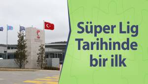 SÜPER LİG TARİHİNDE BİR İLK