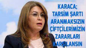 Tarsim şart aranmaksızın çiftçilerimizin zararı karşılansın