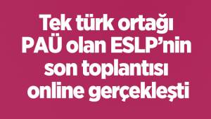 Tek türk ortağı PAÜ olan ESLP’nin son toplantısı online gerçekleşti