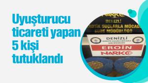 Uyuşturucu ticareti yapan 5 kişi tutuklandı