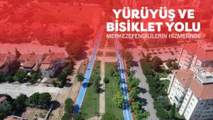 YÜRÜYÜŞ VE BİSİKLET YOLU MERKEZEFENDİLİLERİN HİZMETİNDE