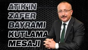 Atik’in 30 Ağustos Zafer Bayramı Kutlama Mesajı