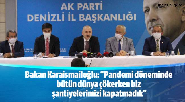 Bakan Karaismailoğlu: “Pandemi döneminde bütün dünya çökerken biz şantiyelerimizi kapatmadık”