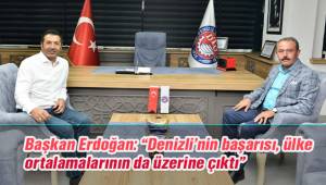Başkan Erdoğan: “Denizli’nin başarısı, ülke ortalamalarının da üzerine çıktı”