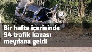 Bir hafta içerisinde 94 trafik kazası meydana geldi