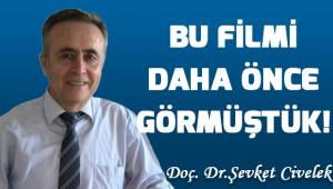 Bu filmi daha önce görmüştük!