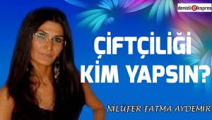 Çiftçiliği Kim Yapsın?