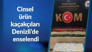 Cinsel ürün kaçakçıları Denizli’de enselendi