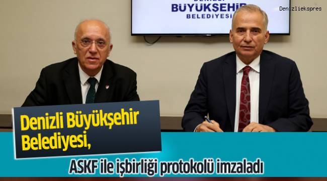 Denizli Büyükşehir Belediyesi, ASKF ile işbirliği protokolü imzaladı