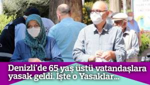 Denizli'de 65 yaş üstü vatandaşlara yasak geldi.