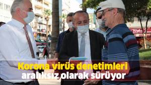 Denizli'de korona virüs denetimleri aralıksız olarak sürüyor
