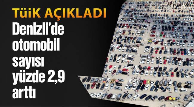 Denizli’de otomobil sayısı yüzde 2,9 arttı