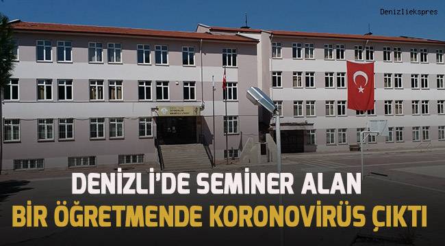 Denizli’de seminer alan bir öğretmende korona virüs çıktı