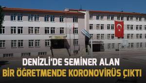 Denizli’de seminer alan bir öğretmende korona virüs çıktı