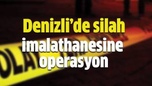 Denizli’de silah imalathanesine operasyon