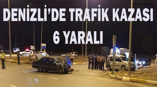 Denizli'de trafik kazası; 6 yaralı