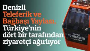 Denizli Teleferik ve Bağbaşı Yaylası, Türkiye'nin dört bir tarafından ziyaretçi ağırlıyor