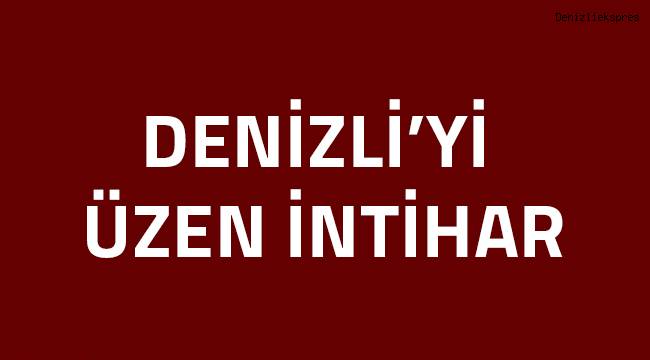 Denizli'yi üzen intihar