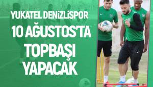 Denizlispor 10 Ağustos'ta topbaşı yapacak