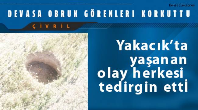 Devasa obruk görenleri korkuttu