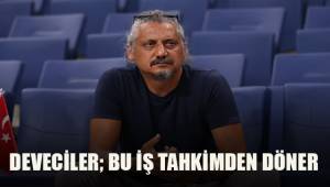 Deveciler; Bu iş tahkimden döner