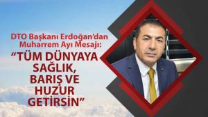 DTO Başkanı Erdoğan’dan Muharrem Ayı Mesajı: