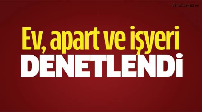 Ev, apart ve işyeri denetimlerinde 12 kişiye 57 bin 475 TL ceza