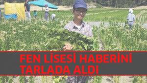 FEN LİSESİ HABERİNİ TARLADA ALDI