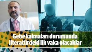 Gebe kalmaları durumunda literatürdeki ilk vaka olacaklar
