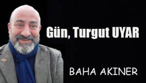 Gün, Turgut UYAR!..