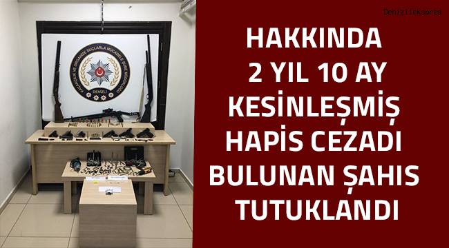 Hakkında 2 yıl 10 ay kesinleşmiş hapis cezası bulunan şahıs tutuklandı