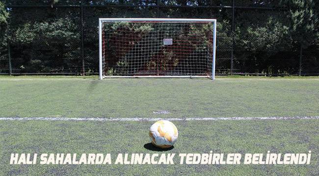 Halı sahalarda alınacak tedbirler açıklandı