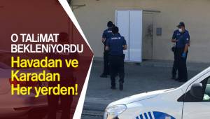 Havadan ve Karadan Talimat verildi