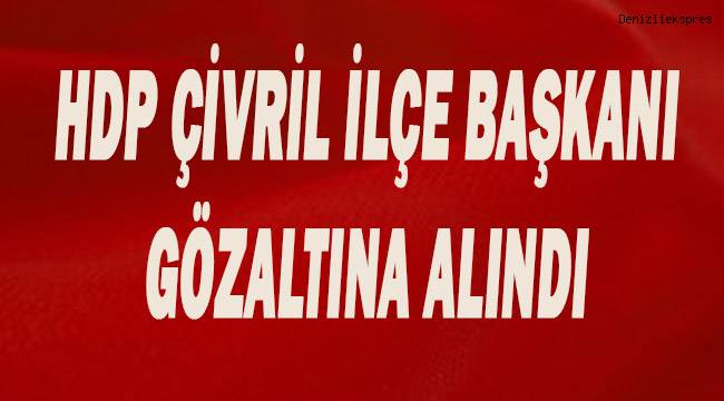 HDP Çivril İlçe Başkanı gözaltına alındı