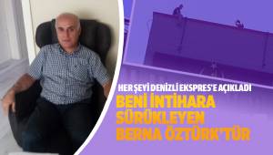 İntiharın nedenlerini Denizli Ekspres'e Açıkladı