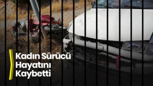 Kadın Sürücü Hayatını Kaybetti