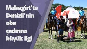 Malazgirt’te Denizli’nin oba çadırına büyük ilgi