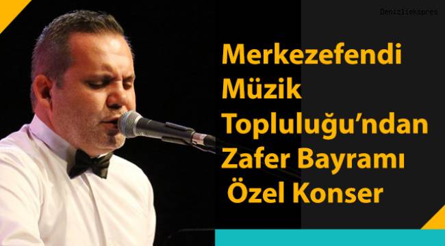 Merkezefendi Müzik Topluluğu'ndan Zafer Bayramı Özel Konser