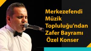 Merkezefendi Müzik Topluluğu'ndan Zafer Bayramı Özel Konser