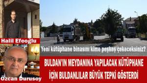 Meydana yeni yapılacak kütüphane için Buldanlılardan büyük tepki