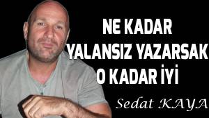 NE KADAR YALANSIZ YAZARSAK, O KADAR İYİ.