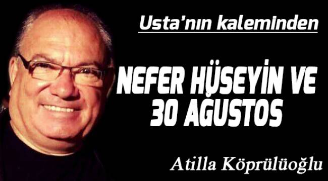 NEFER HÜSEYİN VE 30 AĞUSTOS
