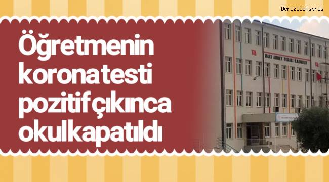 Öğretmenin korona testi pozitif çıkınca okul kapatıldı