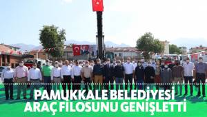 PAMUKKALE BELEDİYESİ ARAÇ FİLOSUNU DAHA DA GENİŞLETTİ