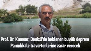Prof. Dr. Kumsar; Denizli'de beklenen büyük deprem Pamukkale Travertenleri'ne zarar verecek