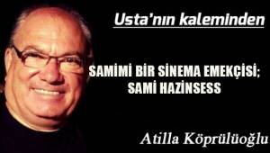 SAMİMİ BİR SİNEMA EMEKÇİSİ ; SAMİ HAZİNSES