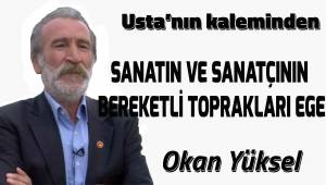 SANATIN VE SANATÇININ BEREKETLİ TOPRAKLARI EGE