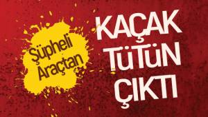 Şüpheli araçtan kaçak sigara malzemesi çıktı